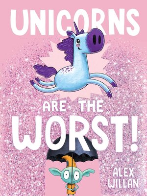 cover image of Unicorns Are the Worst!